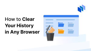 How to Clear Your History in Any Browser