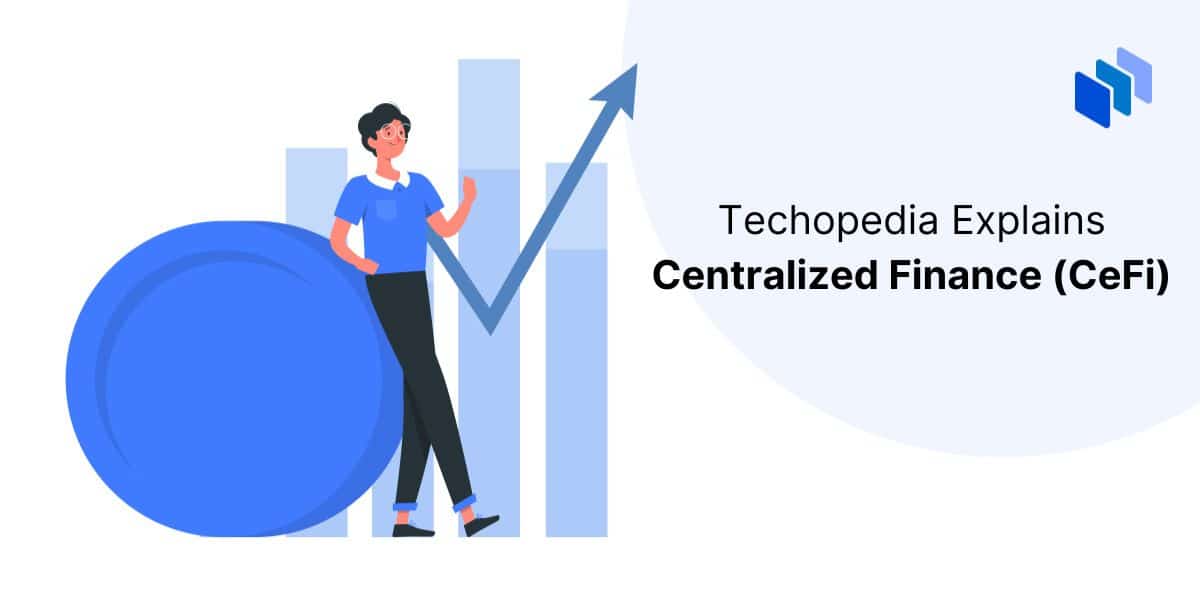 What is Centralized Finance (CeFi)?