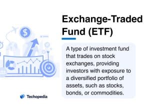 Techopedia Explains the Meaning of Exchange-Traded Fund