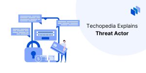 What is a Threat Actor?