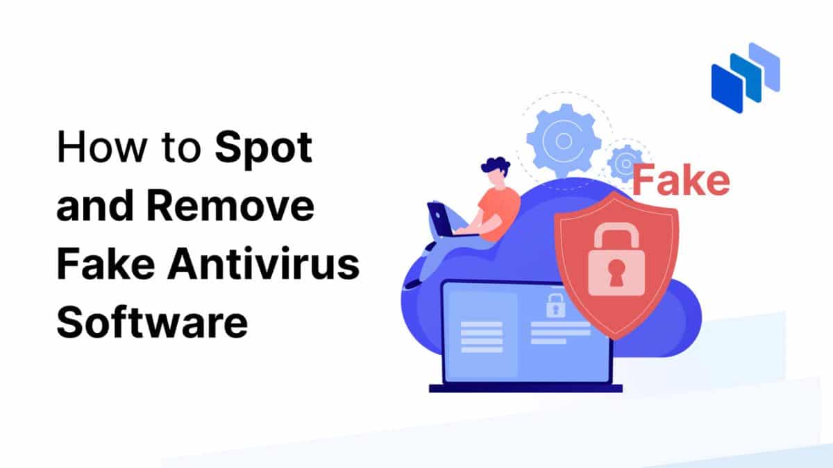 How to Spot and Remove Fake Antivirus Software in 2025