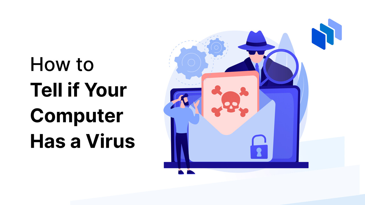 How to Tell if Your Computer Has a Virus