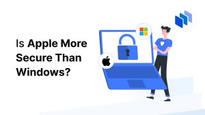 Is Apple More Secure Than Windows