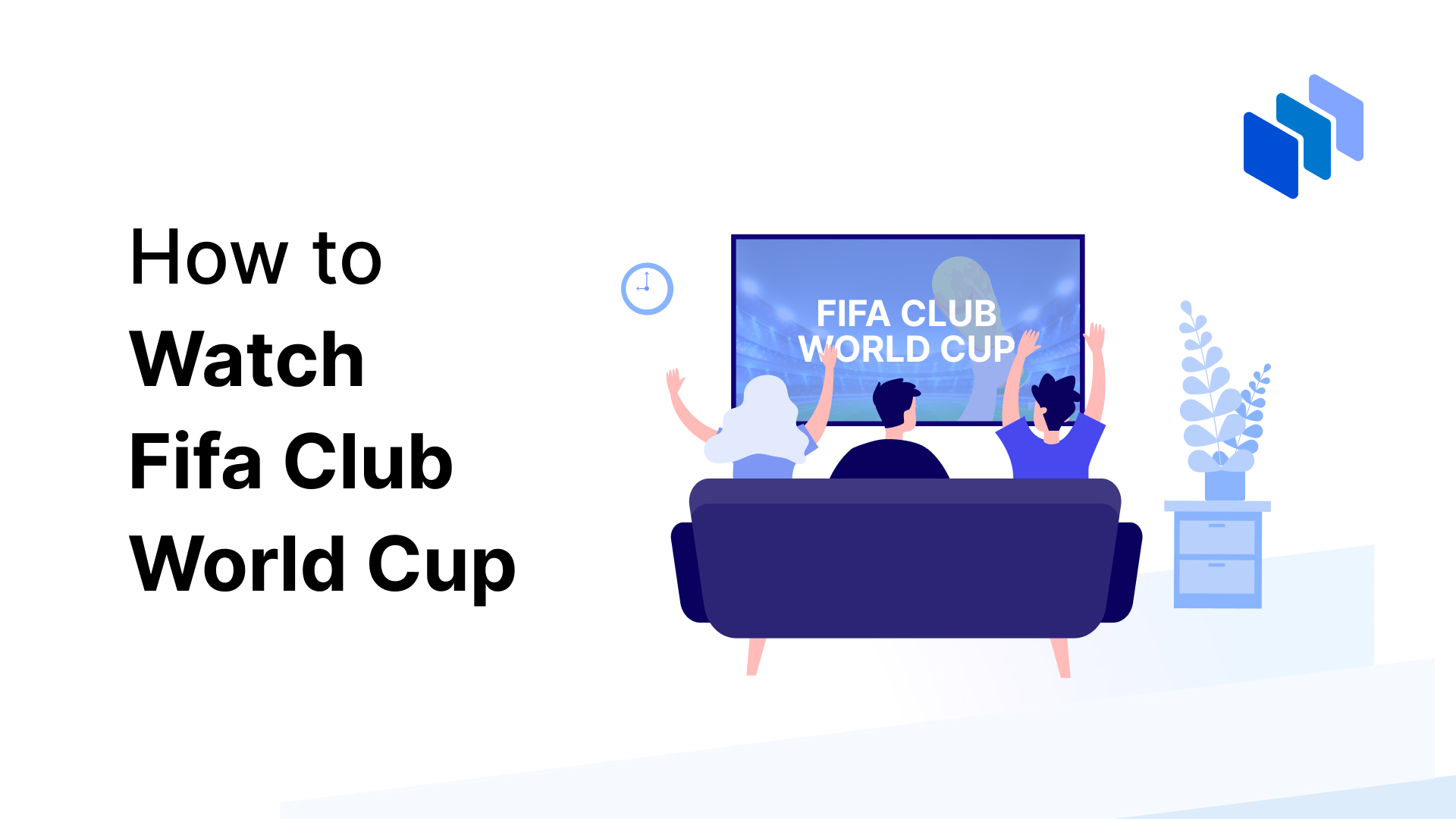 How to Watch FIFA Club World Cup