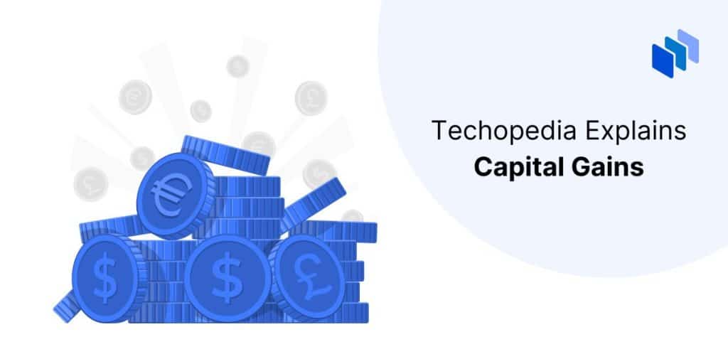 What are Capital Gains? Definition, Types and Examples