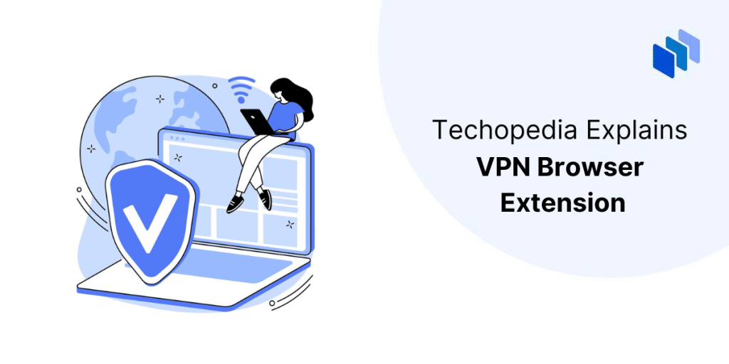 What Is VPN Browser Extension? Techopedia
