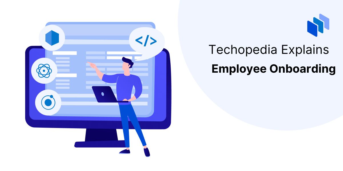 Techopedia Explains Employee Onboarding