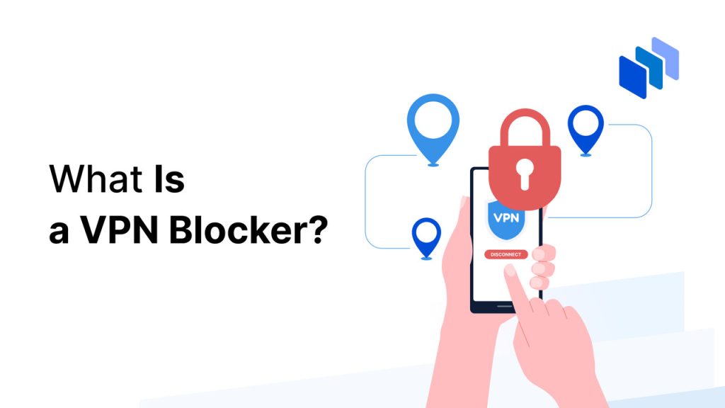 What Is a VPN Blocker
