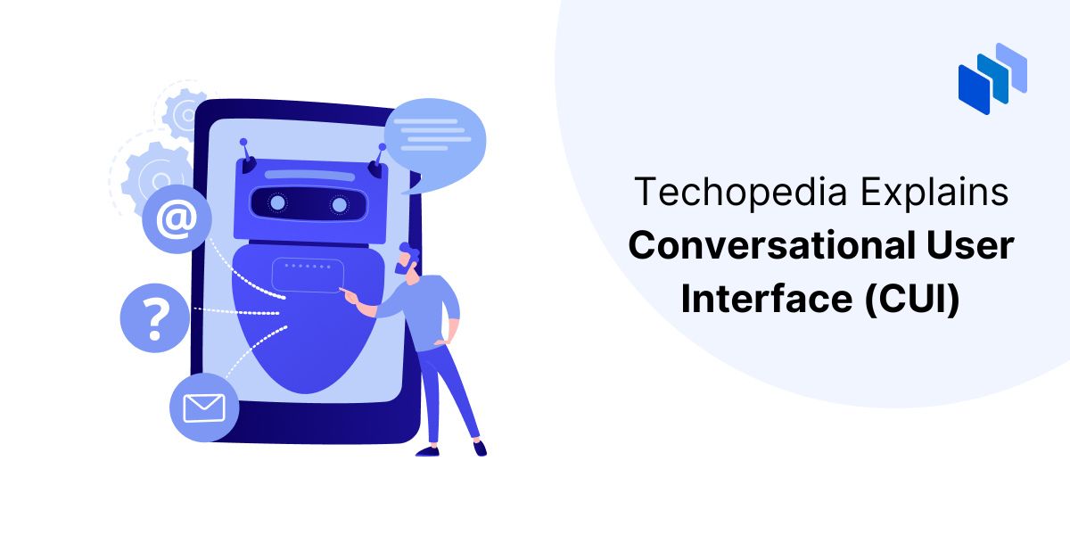 What is a Conversational User Interface (CUI)?