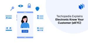 What is Electronic Know Your Customer (eKYC)? Definition from Techopedia