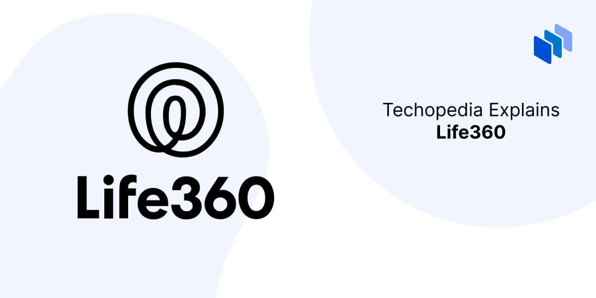 What is Life360? Definition, How It Works, and Features