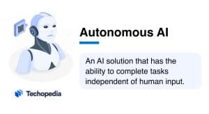 Techopedia Explains the Autonomous AI Meaning