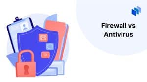 Firewall vs Antivirus