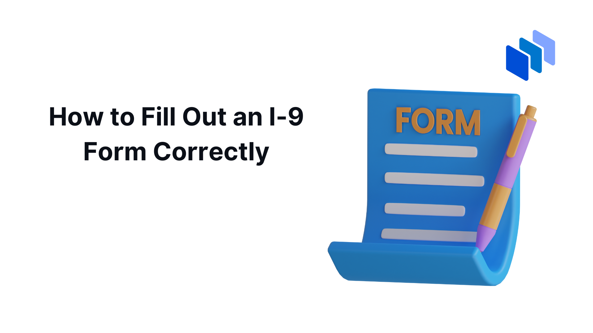 How to Fill Out an I-9 Form Correctly
