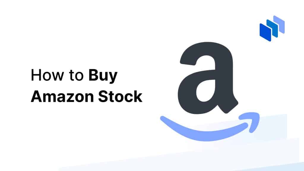 How to Buy Amazon Stock? Ways to Invest in AMZN Shares