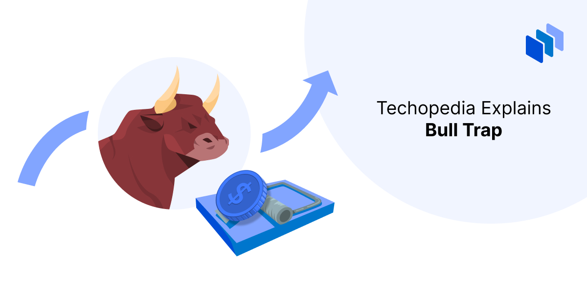 What is a Bull Trap? Definition, How It Works, and Examples