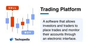 Techopedia Explains the Trading Platform Meaning