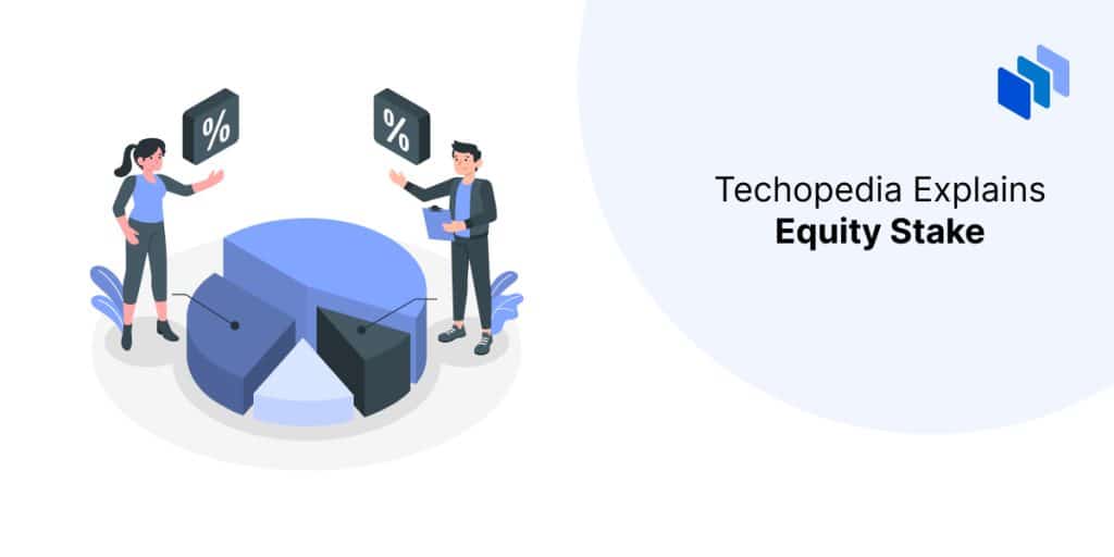 What is an Equity Stake? Definition, Types & Examples Techopedia