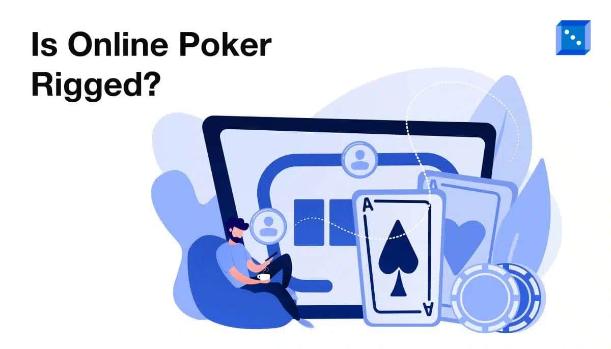 5 Reasons Why Online Poker Isn’t Rigged