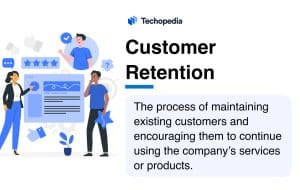 Techopedia Explains the Customer Retention Meaning
