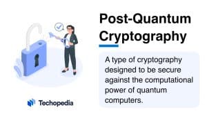 Techopedia Explains the Post-Quantum Cryptography Meaning