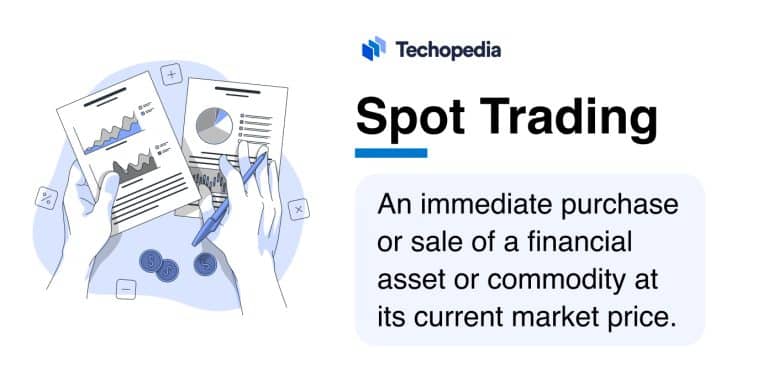 What Is Spot Trading Definition Types Examples Techopedia What Is Spot Trading Definition Types Examples Techopedia