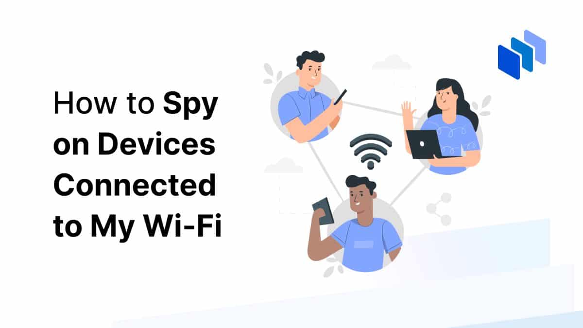 How to Spy on Devices Connected to My WiFi in 2024