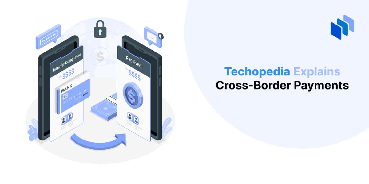 What are Cross-Border Payments? Definition & How They Work