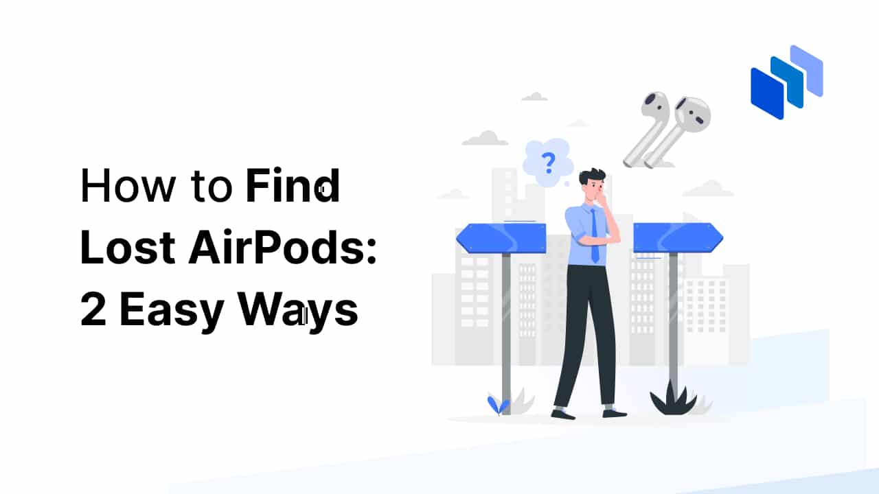 How to Find Your Lost AirPods in 2024: 2 Easy Ways
