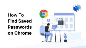 How To Find Saved Passwords on Chrome