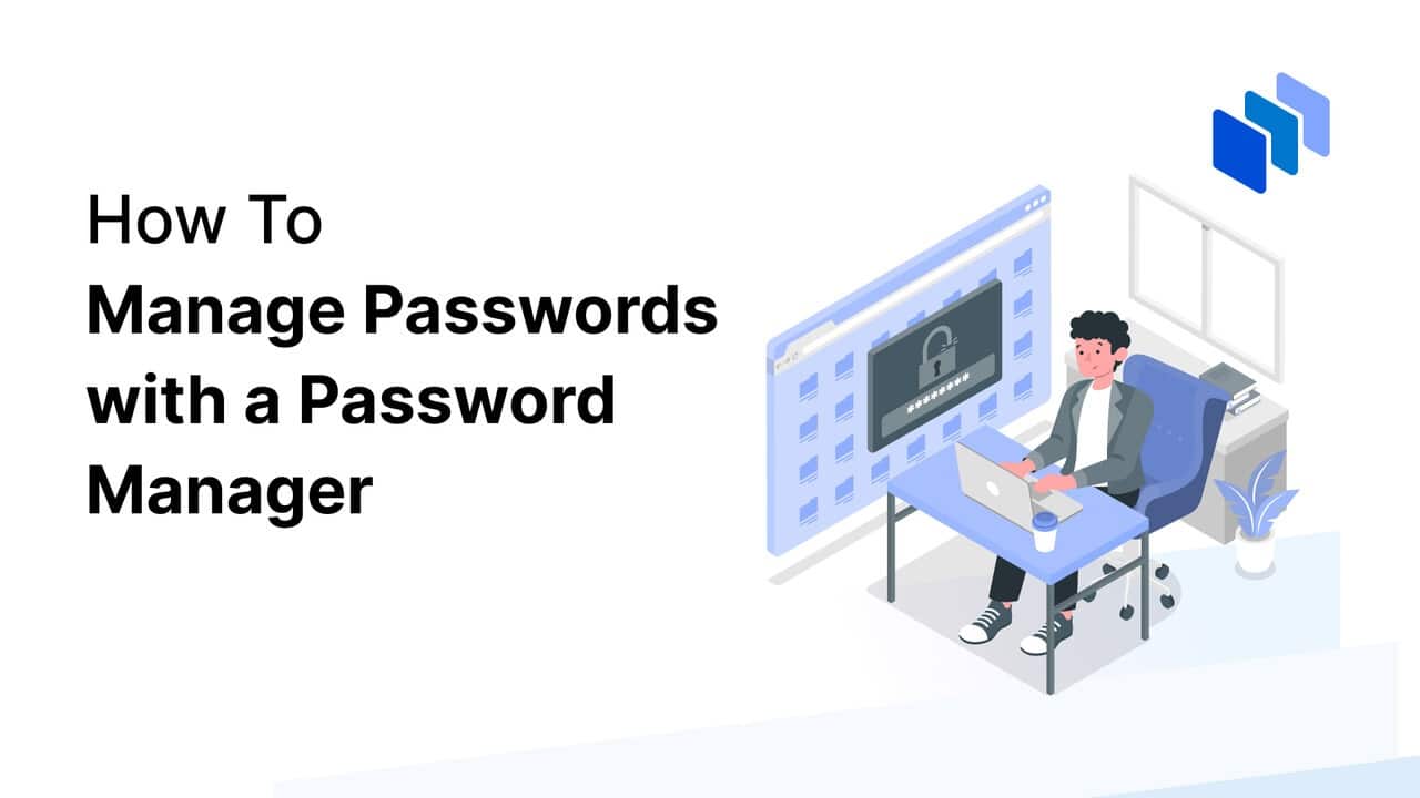 How To Manage Passwords with a Password Manager
