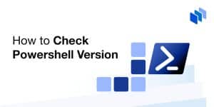 How to Check Powershell Version