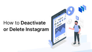 How to Deactivate or Delete Instagram on Desktop & Mobile in 2025