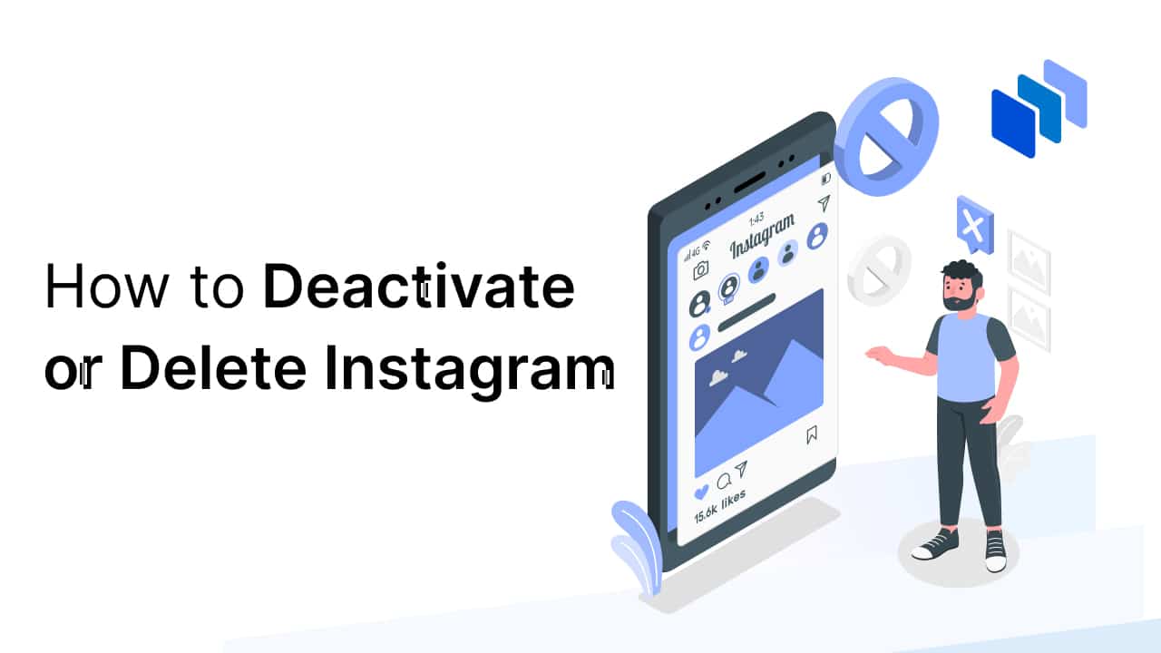 How to Deactivate or Delete Instagram on Desktop & Mobile in 2025