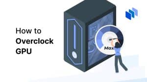 How to Overclock GPU