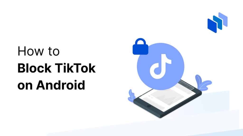 Techopedia's guide on how to block TikTok on Android devices