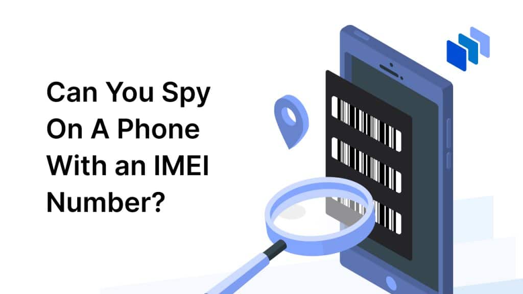 Graphic for Can You Spy On A Phone With an IMEI Number