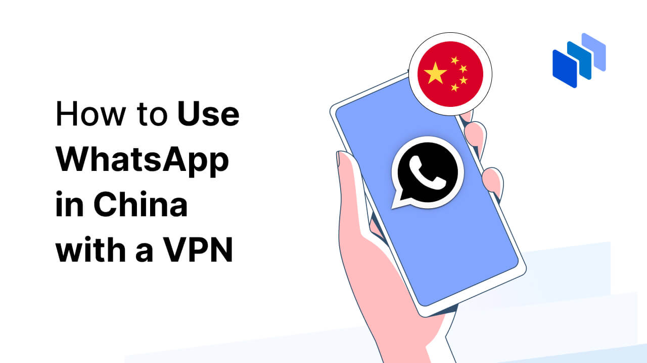 How to Use WhatsApp in China using a VPN