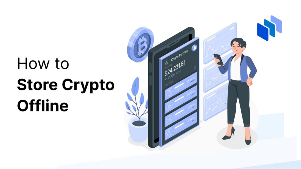 How to Store Crypto Offline All You Need to Know