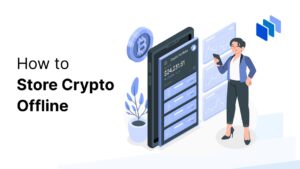 How to Store Crypto Offline All You Need to Know