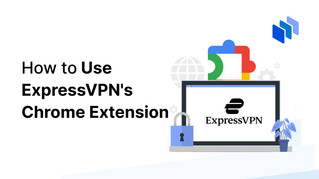 How to Use ExpressVPN Chrome Extension