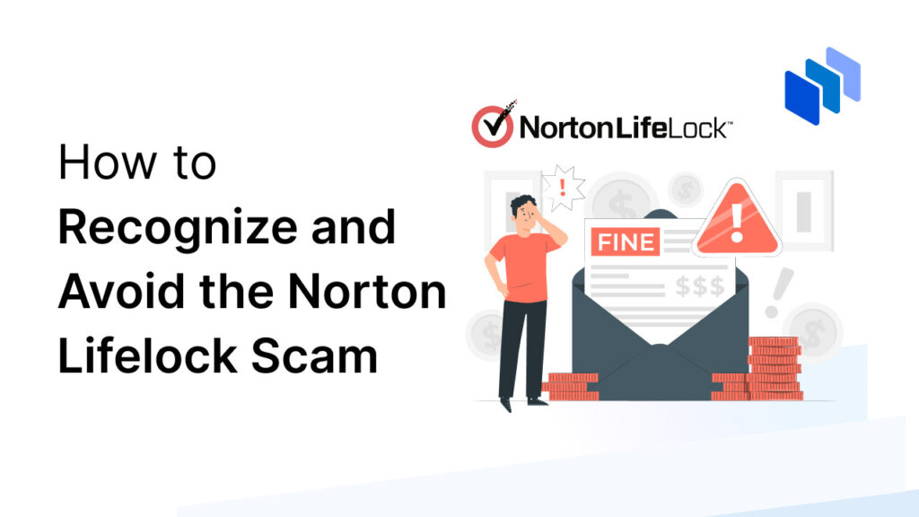 How to Recognize and Avoid the Norton Lifelock Scam