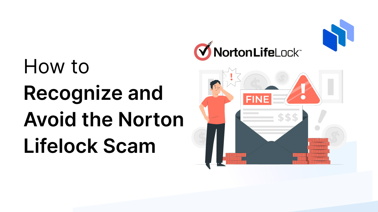 How to Recognize and Avoid the Norton Lifelock Scam