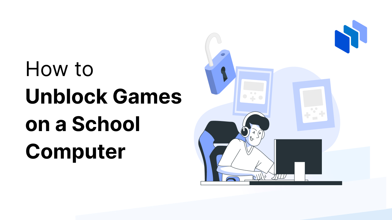How to Unblock Games on School Computer in 2025 Techopedia