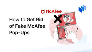 How to Get Rid of Fake McAfee Pop-Ups
