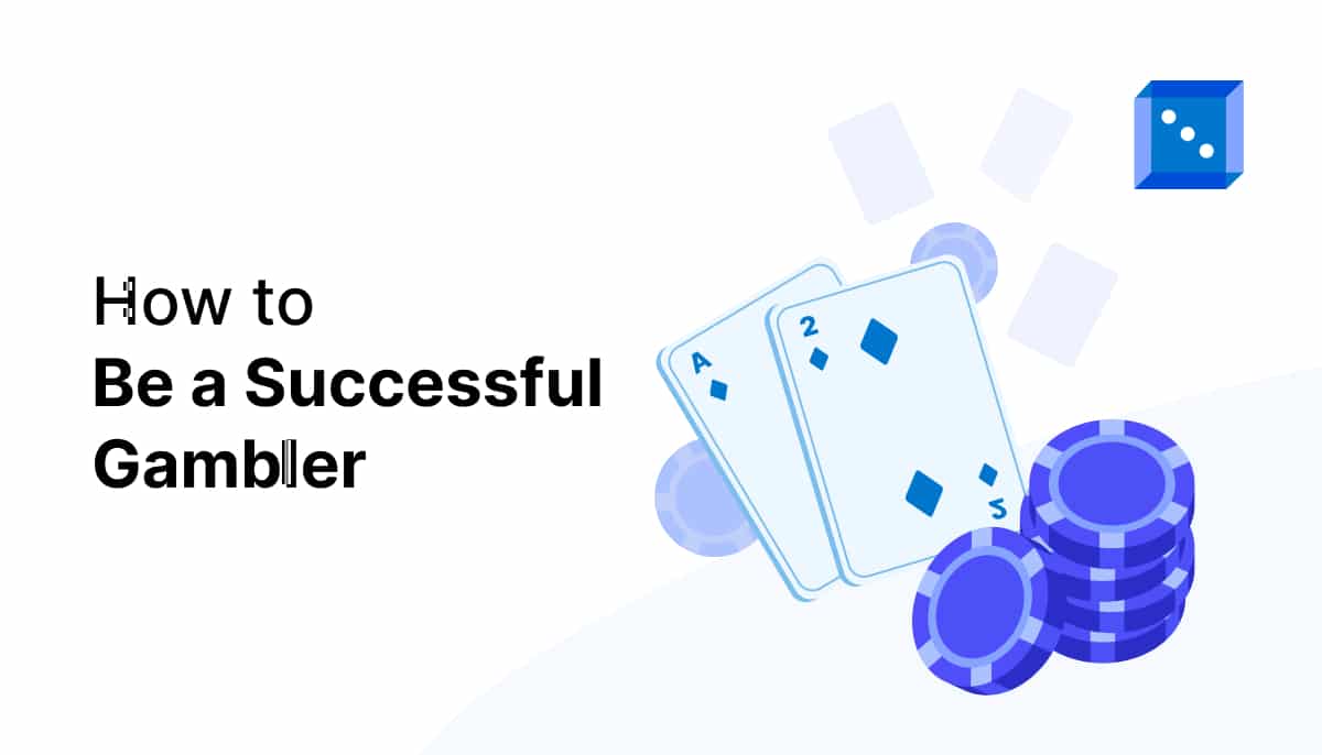 Image title: "How to Be a Successful Gambler" with playing cards and blue poker chips, illustrating gambling strategy and tips.
